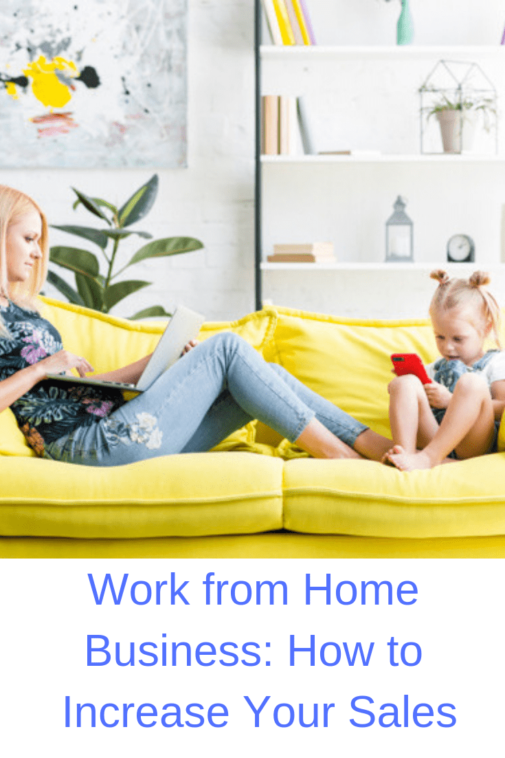 Work from Home Business: How to Increase Your Sales