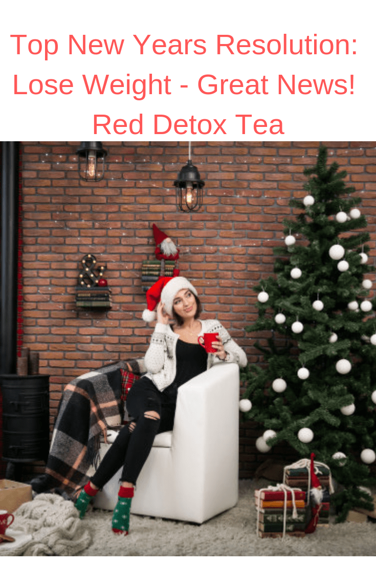 Top New Years Resolution: Lose Weight - Great News! Red Detox Tea