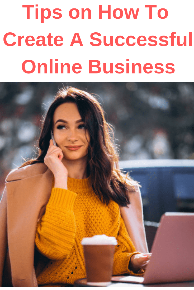 Tips on How To Create A Successful Online Business