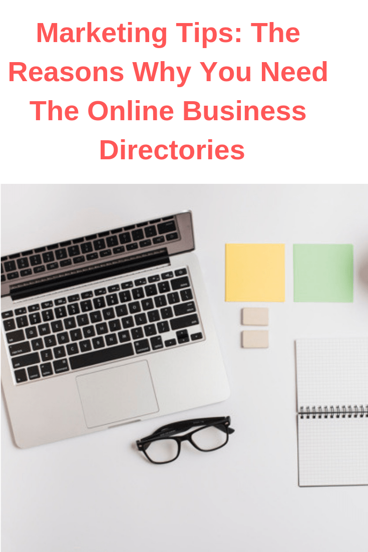 Marketing Tips: The Reasons Why You Need The Online Business Directories 