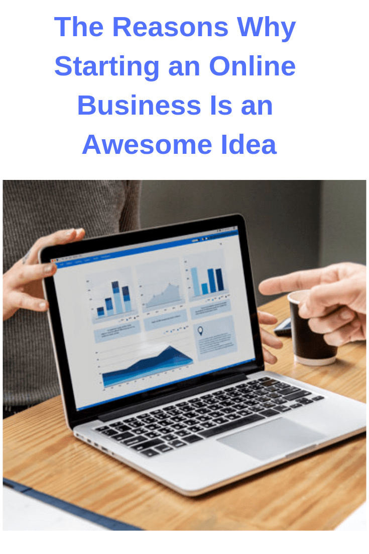 The Reasons Why Starting an Online Business Is an Awesome Idea