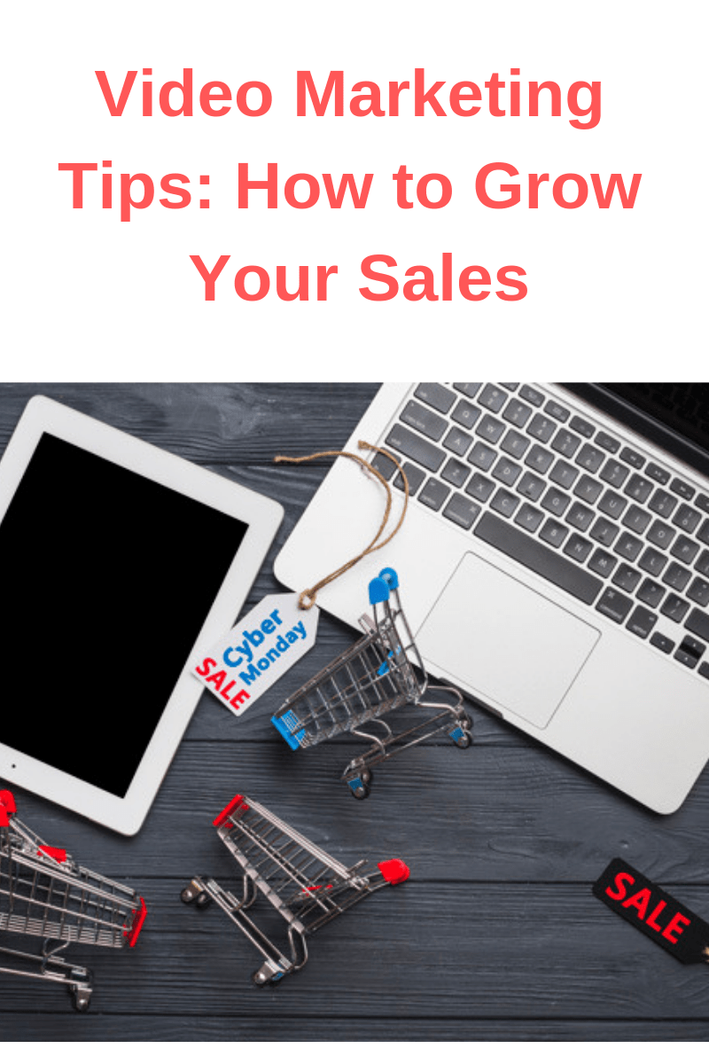 Video Marketing Tips: How to Grow Your Sales