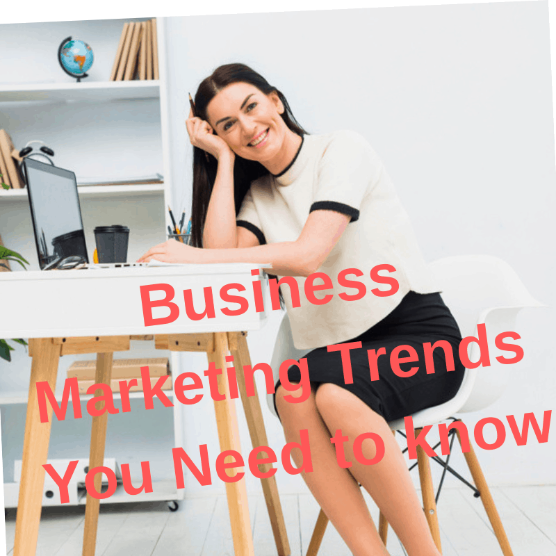 Business Marketing Trends You Need to know