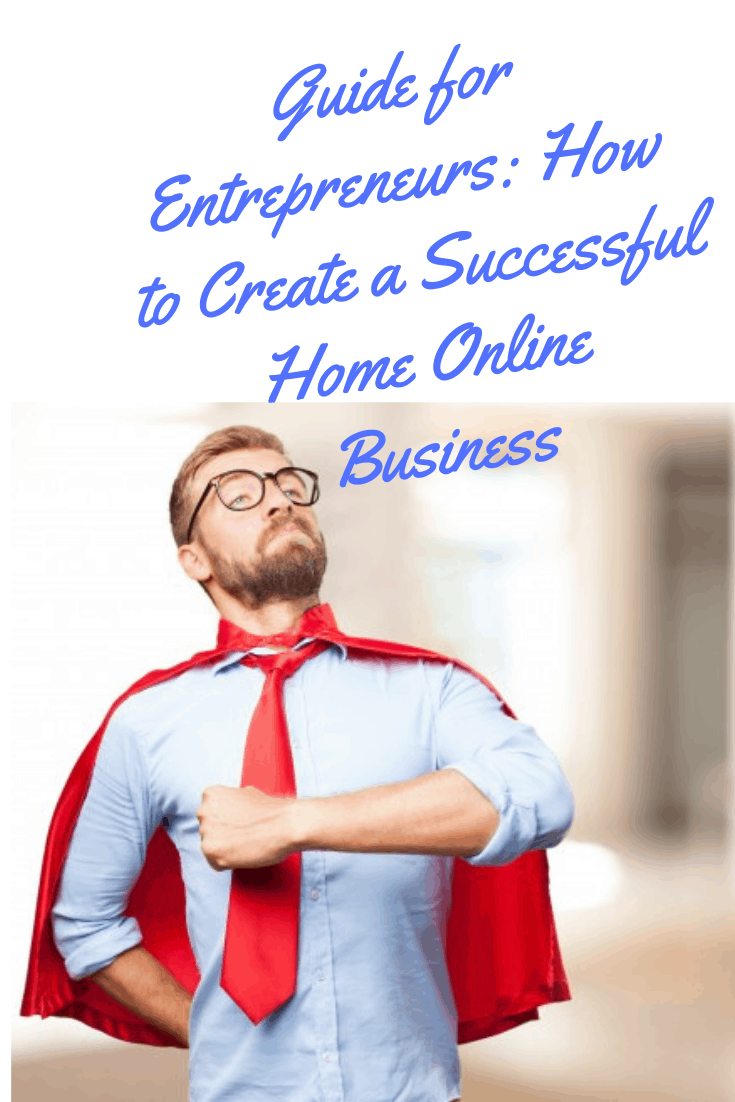 Guide for Entrepreneurs: How to Create a Successful Home Online Business