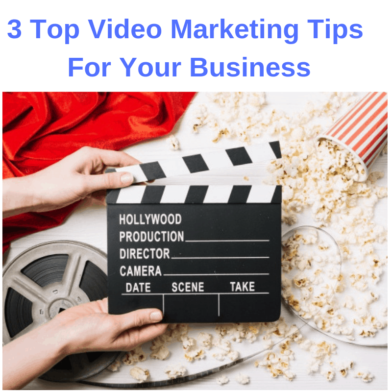 3 Top Video Marketing Tips For Your Business