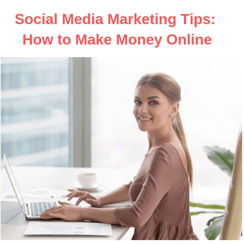 Social Media Marketing Tips: How to Make Money Online