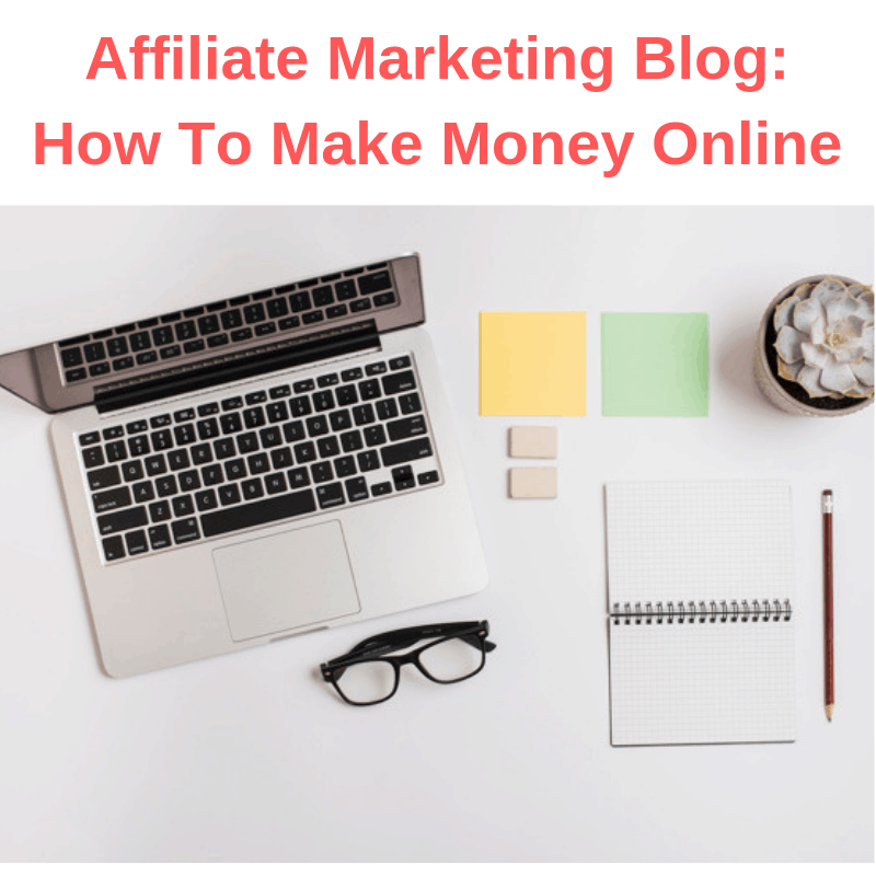 Affiliate Marketing Blog: How To Make Money Online