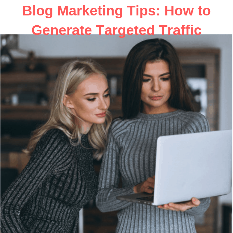 Blog Marketing Tips: How to Generate Targeted Traffic 