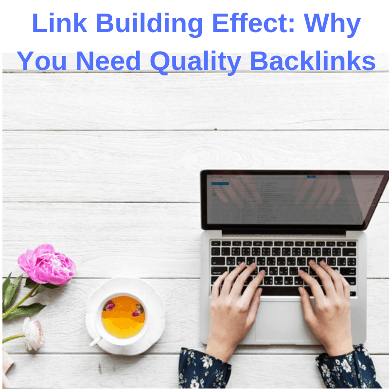 Link Building Effect: Why You Need Quality Backlinks