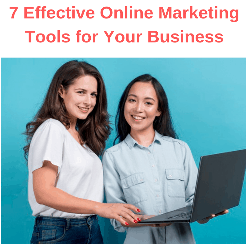 7 Effective Online Marketing Tools for Your Business