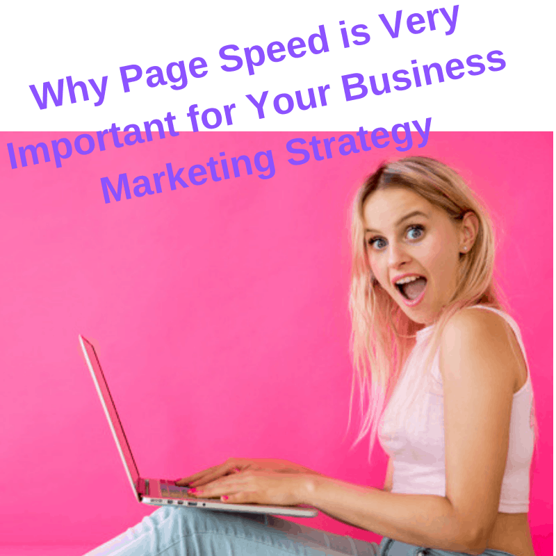 Why Page Speed is Very Important for Your Business Marketing Strategy