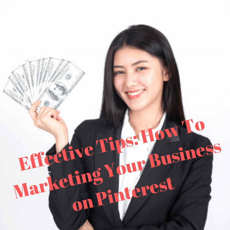 Effective Tips: How To Marketing Your Business on Pinterest 
