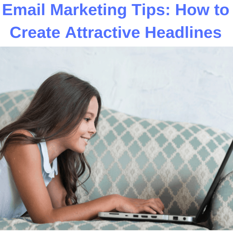 Email Marketing Tips: How to Create Attractive Headlines