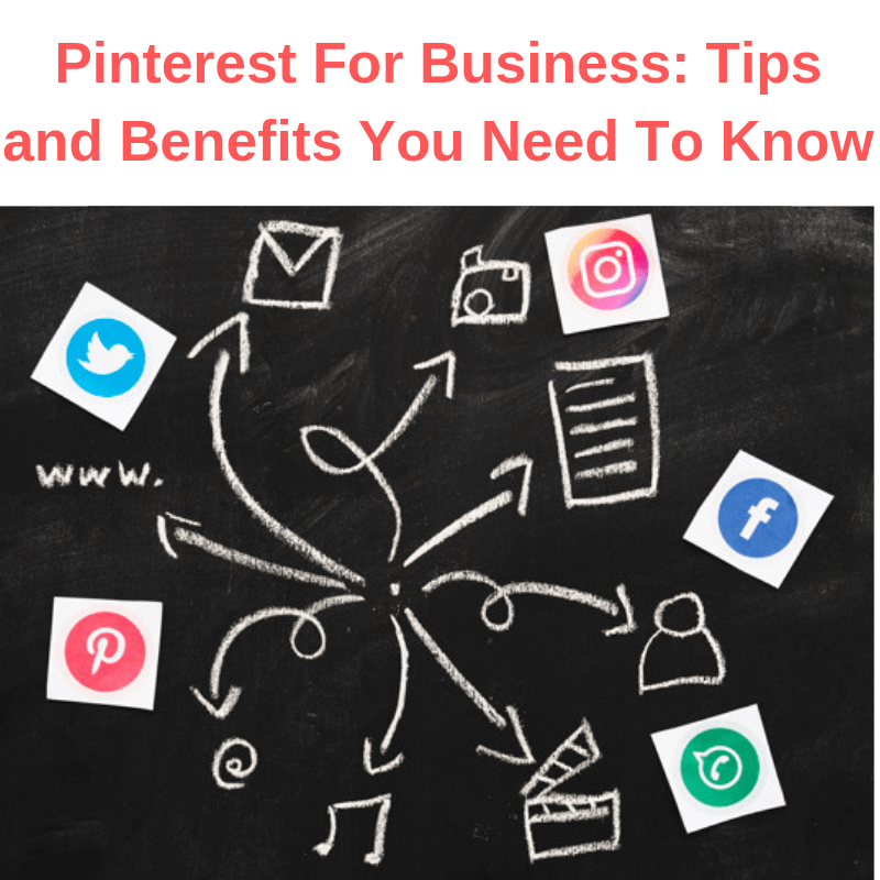 Pinterest For Business: Tips and Benefits You Need To Know