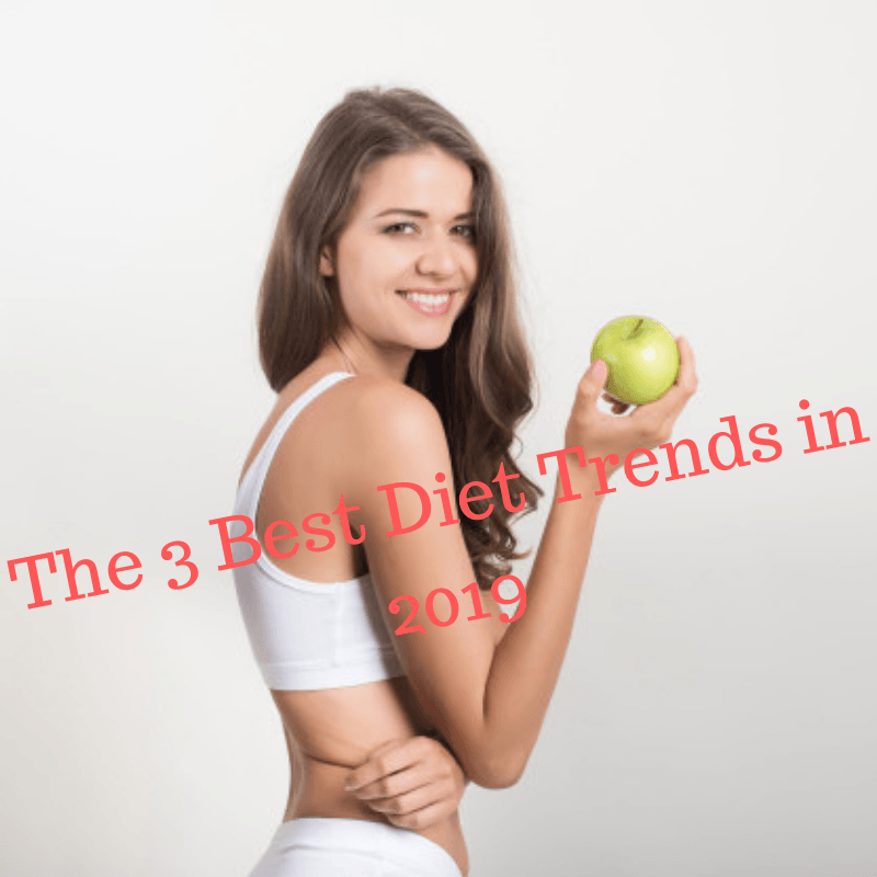 The 3 Best Diet Trends in 2019