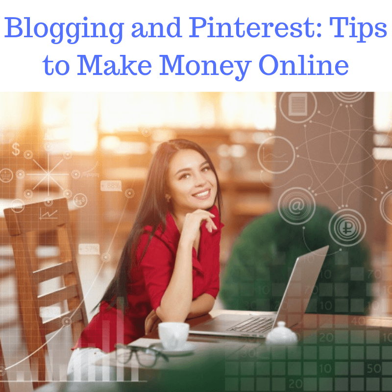 Blogging and Pinterest: Tips to Make Money Online
