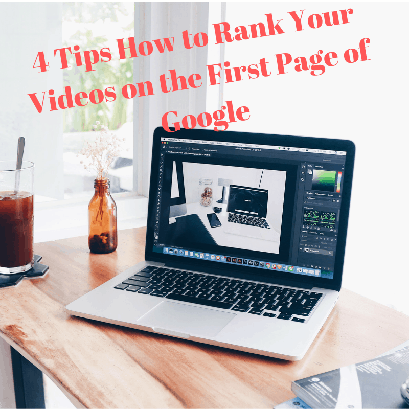 4 Tips How to Rank Your Videos on the First Page of Google