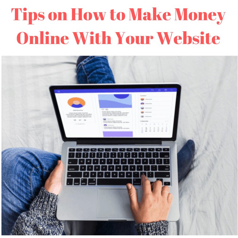 Tips on How to Make Money Online With Your Website