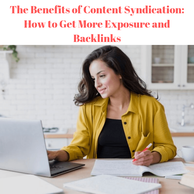 The Benefits of Content Syndication: How to Get More Exposure and Backlinks