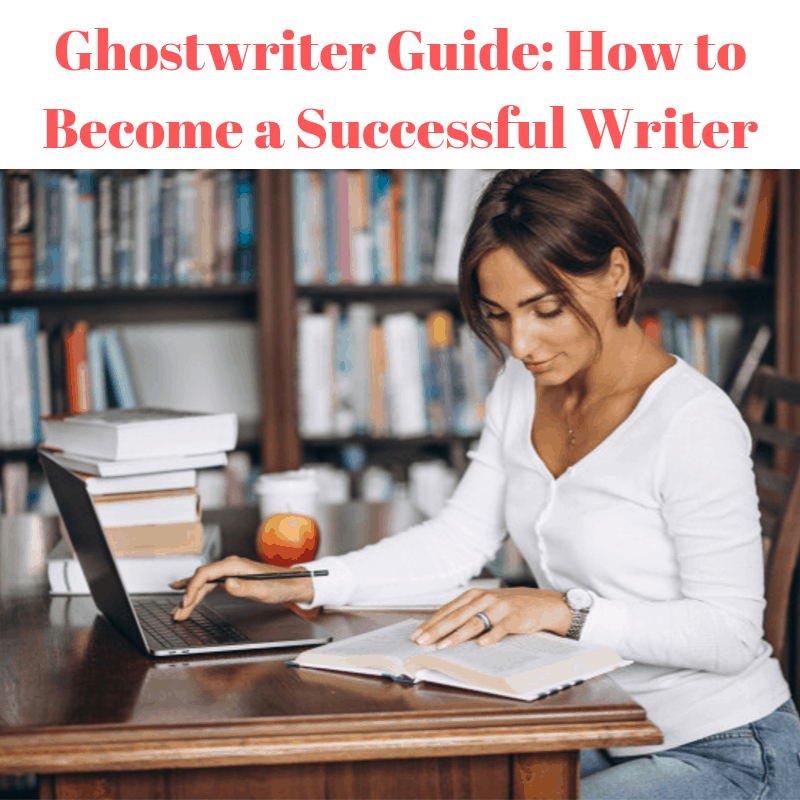 Ghostwriter Guide: How to Become a Successful Writer