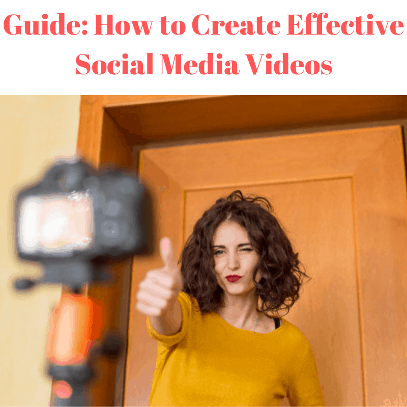 Guide: How to Create Effective Social Media Videos