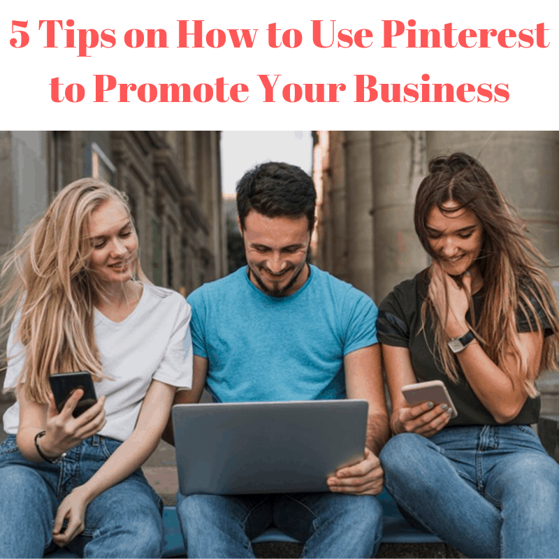 5 Tips on How to Use Pinterest to Promote Your Business