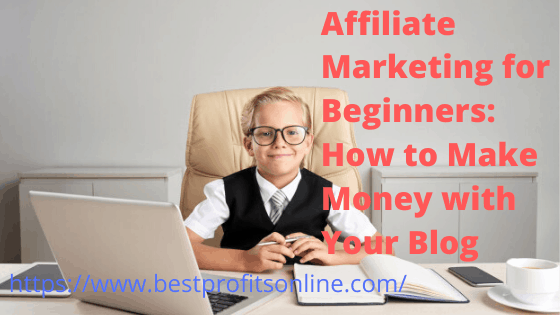 Affiliate Marketing for Beginners: How to Make Money with Your Blog