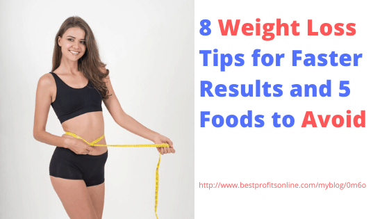 Weight Loss Tips for Faster Results and 5 Foods to Avoid