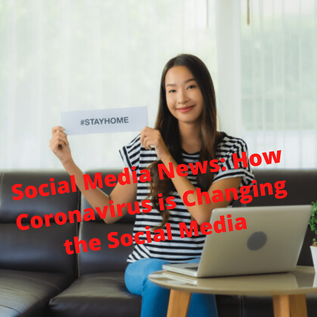 Social Media News: How Coronavirus is Changing the Social Media