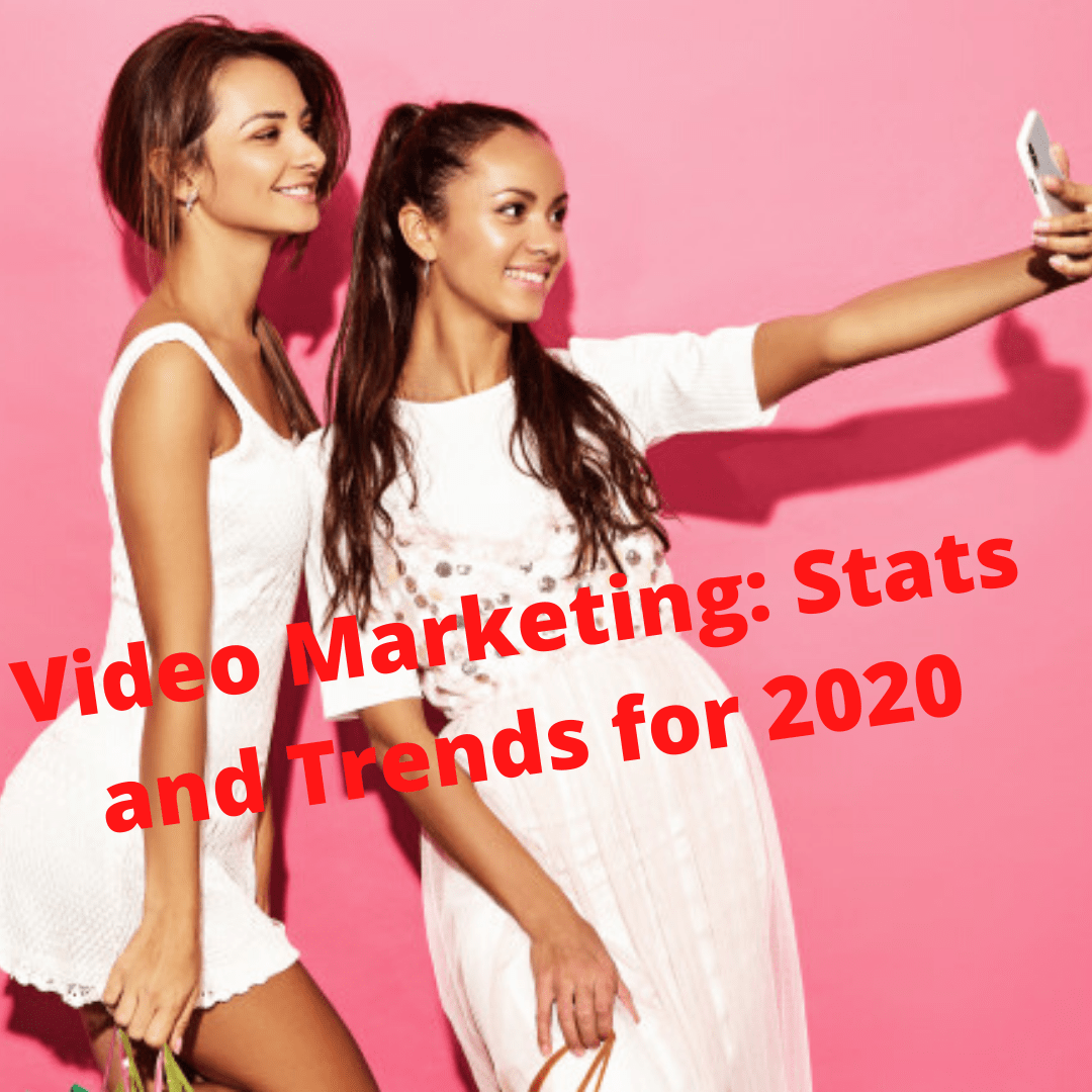 Video Marketing: Stats and Trends for 2020