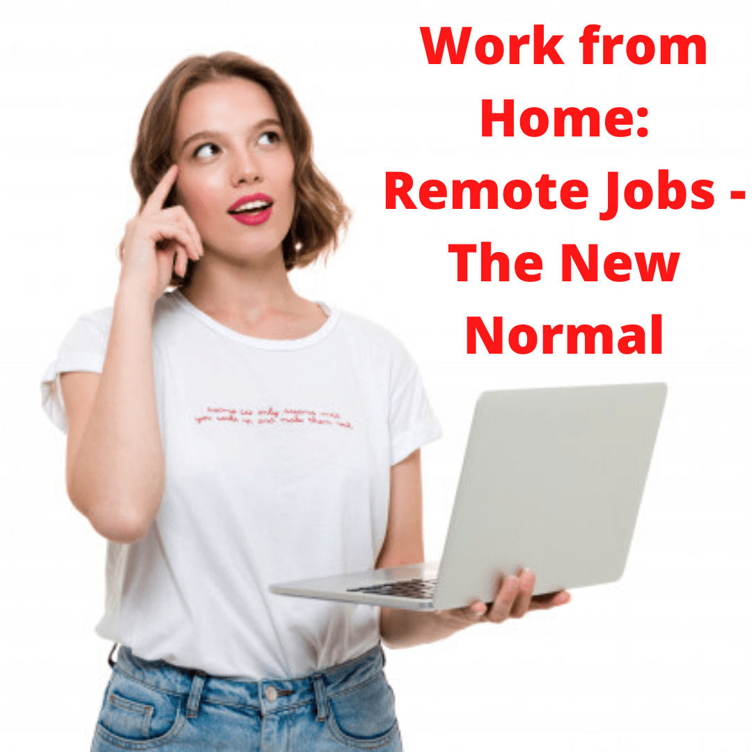 Work from Home: Remote Jobs - The New Normal
