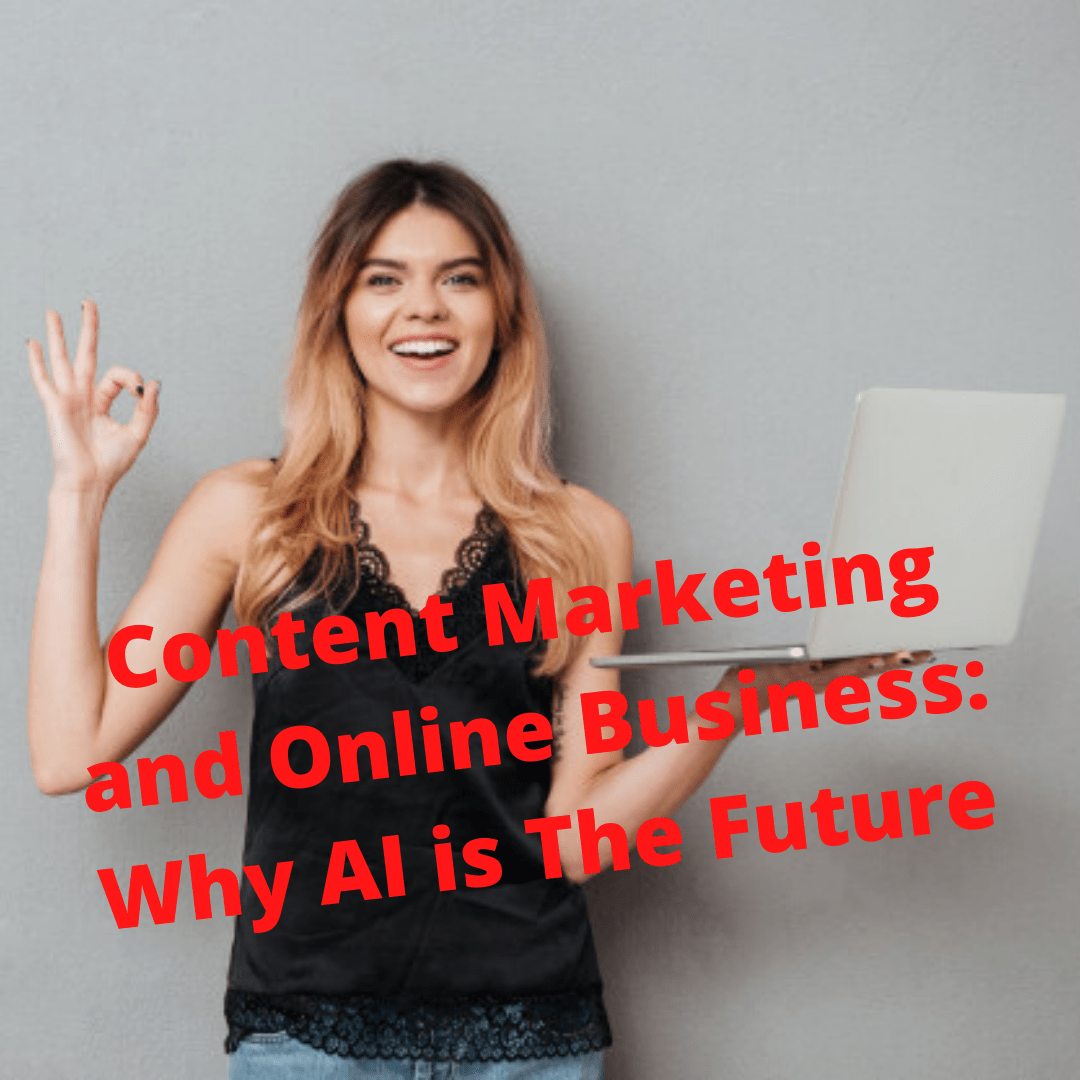 Content Marketing and Online Business: Why AI is The Future
