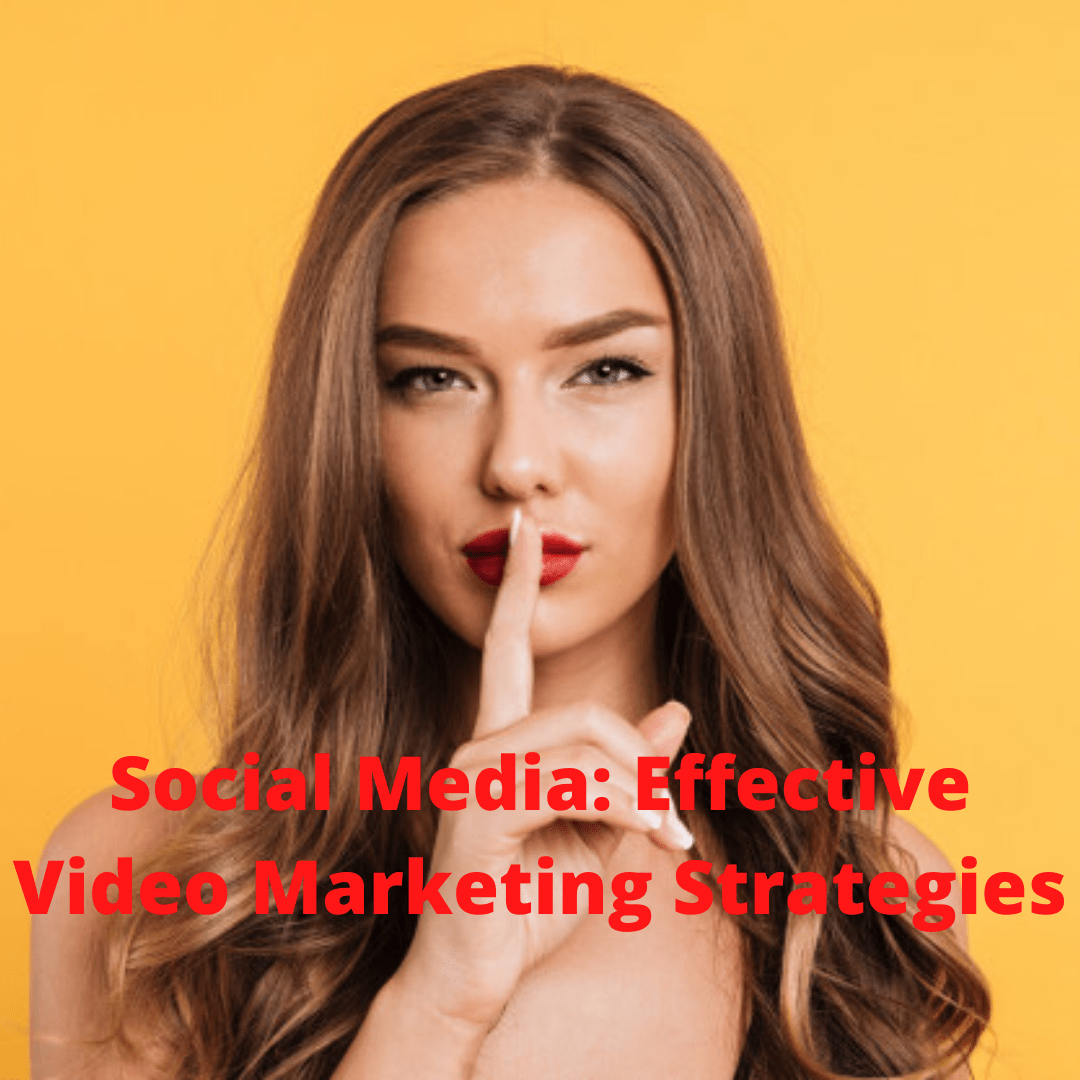 Social Media: Effective Video Marketing Strategies
