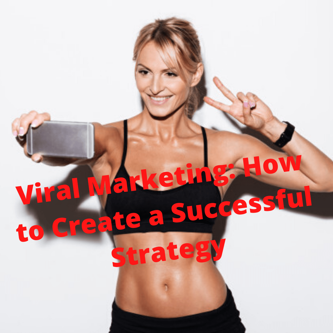 Viral Marketing: How to Create a Successful Strategy [Infographic]
