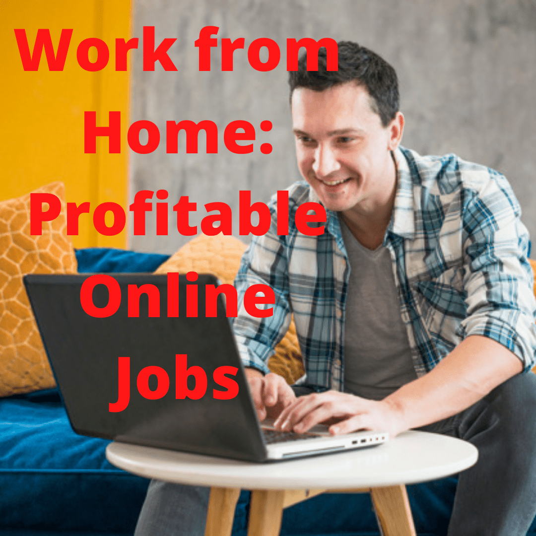 Work from Home: Profitable Online Jobs You Can Start Today