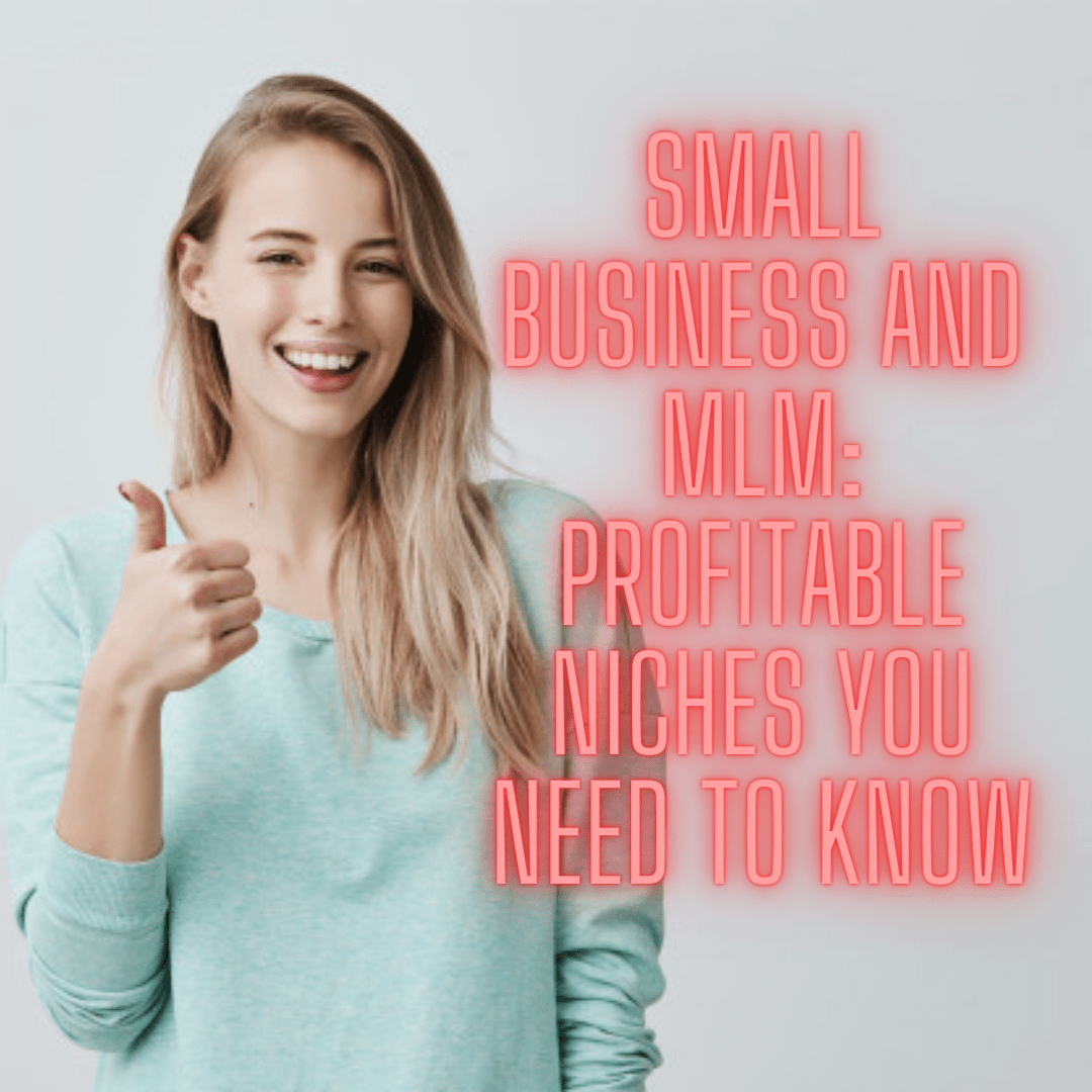 Small Business and MLM: Profitable Niches You Need to Know
