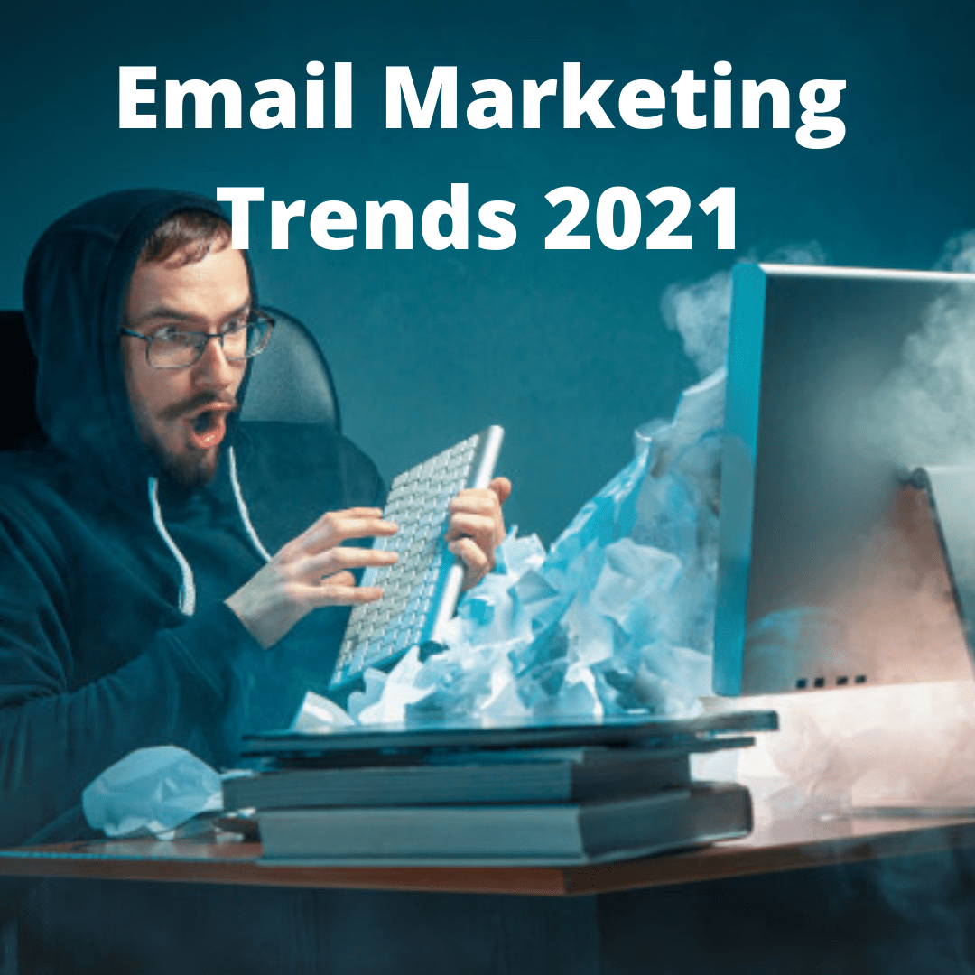 Email Marketing Trends for 2021: How to Improve Your Strategy