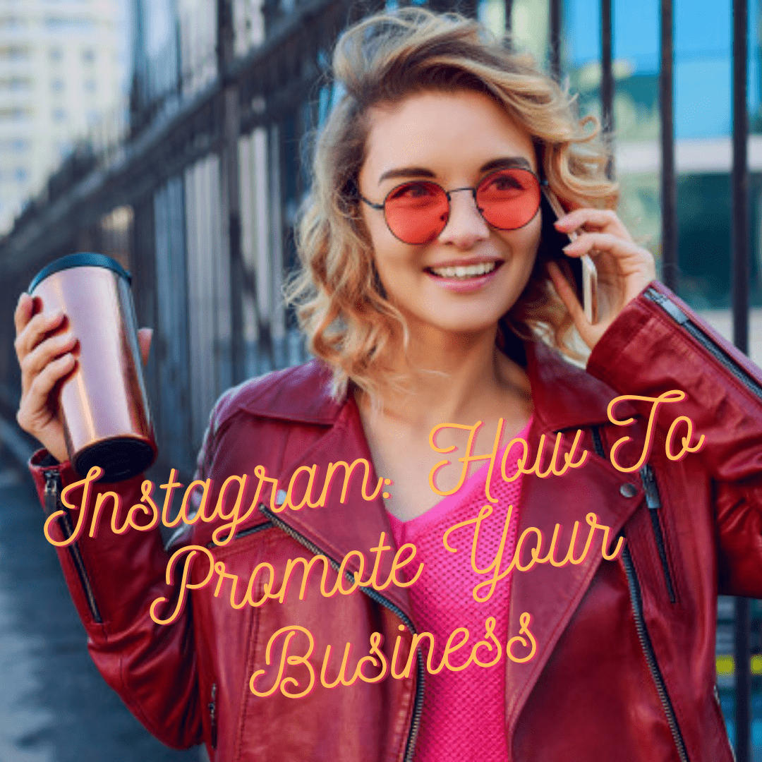 Instagram: How to Promote Successfully Your Small Business