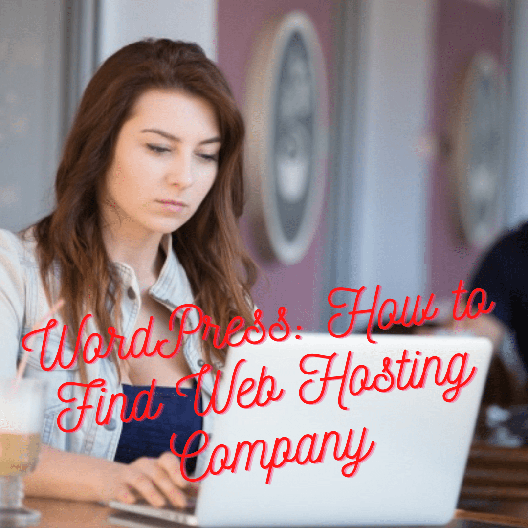 WordPress Hosting: How to Choose an Effective Web Hosting Company for 2021