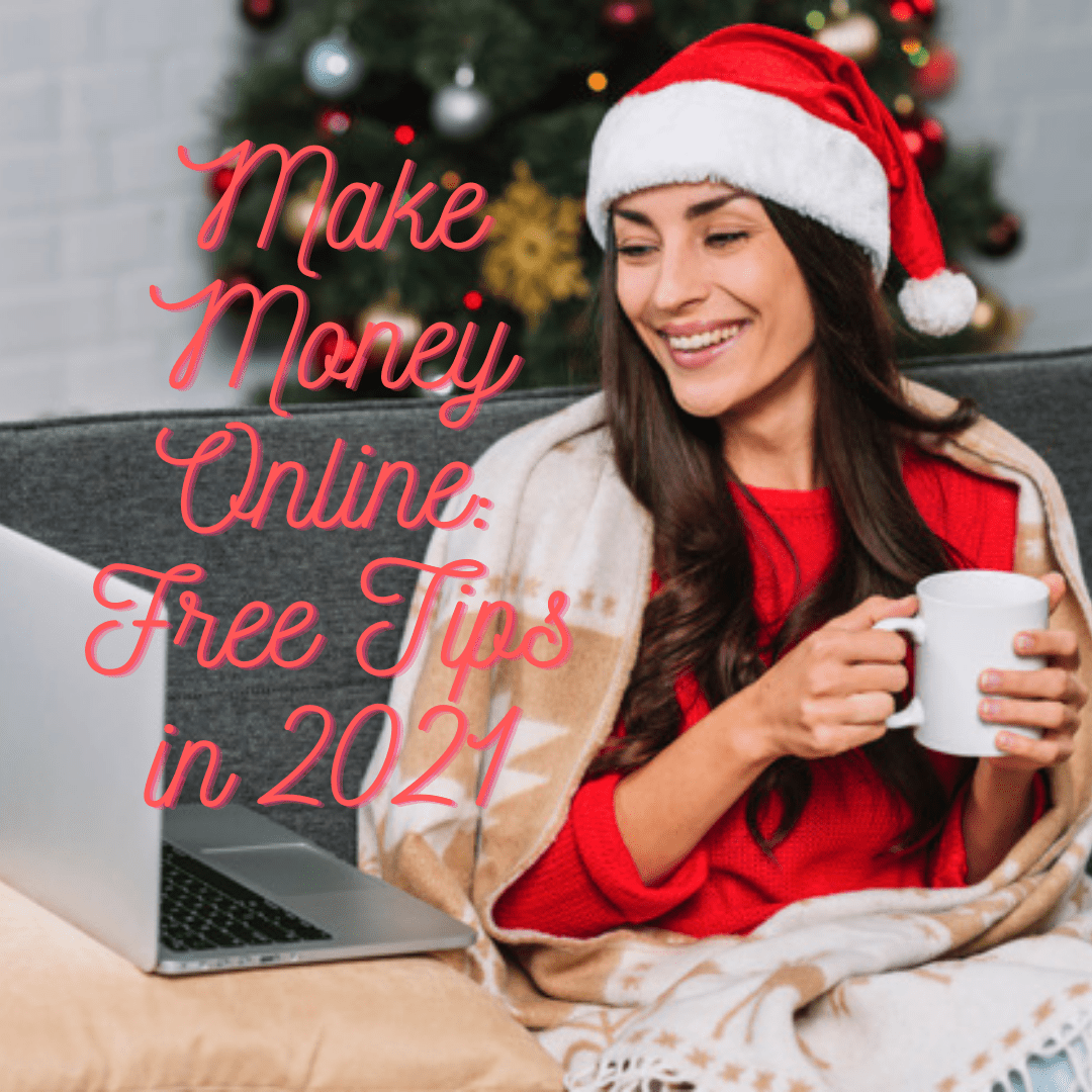 Make Money Online: Free Tips on How to Boost Your Income in 2021
