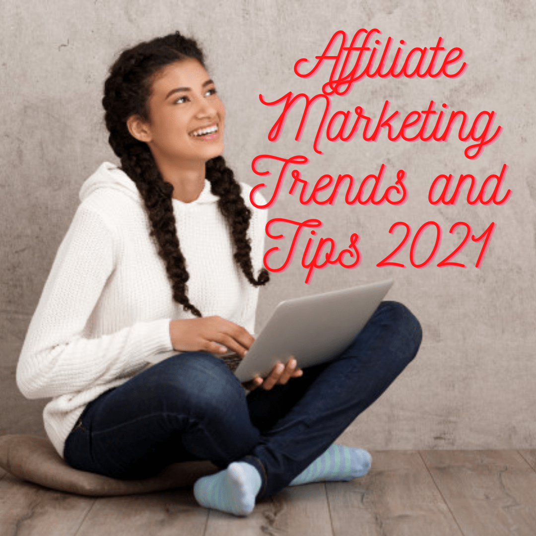 Affiliate Marketing: Trends and Tips to Make Money Online in 2021