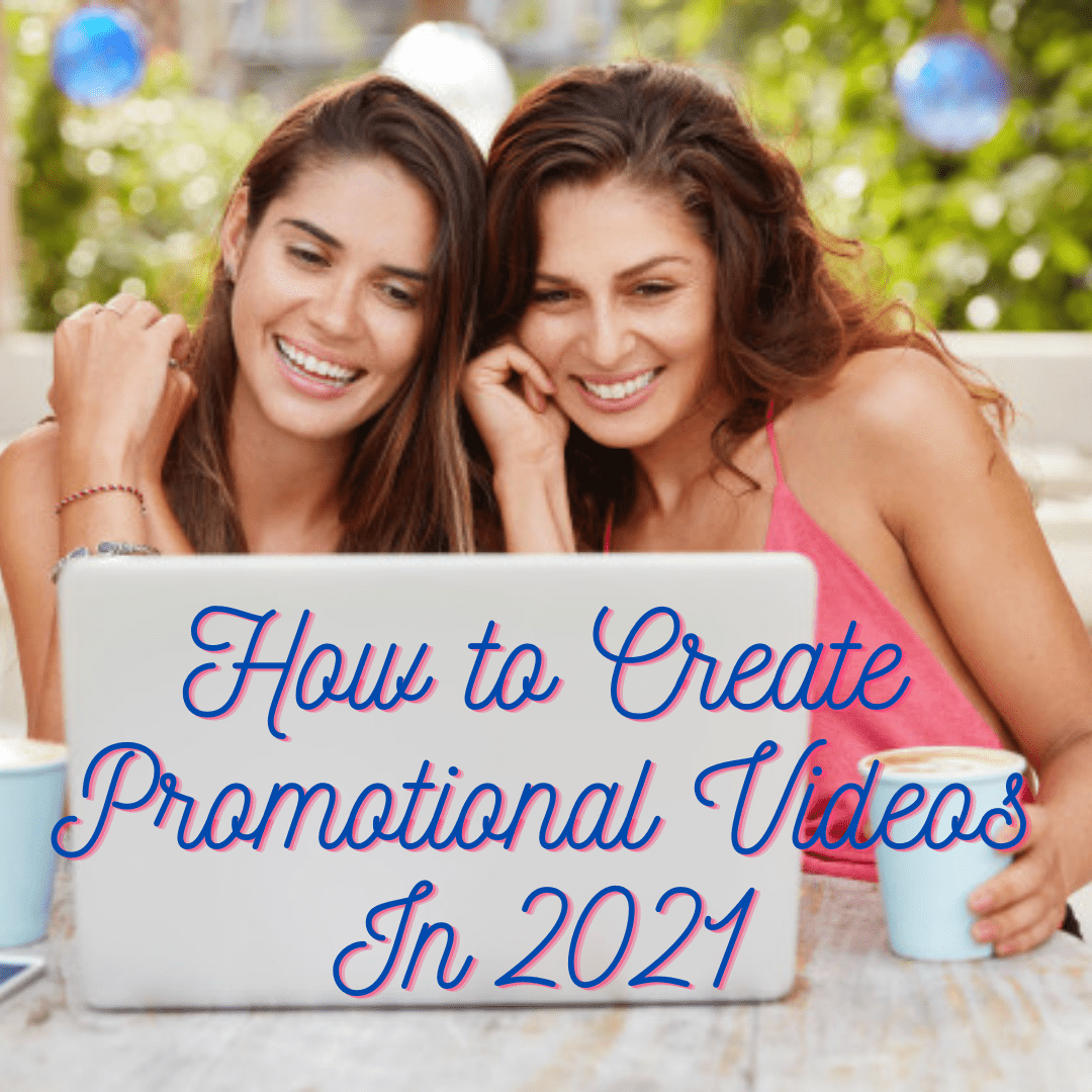 Video Marketing: Tips on How to Create Successful Promotional Videos In 2021
