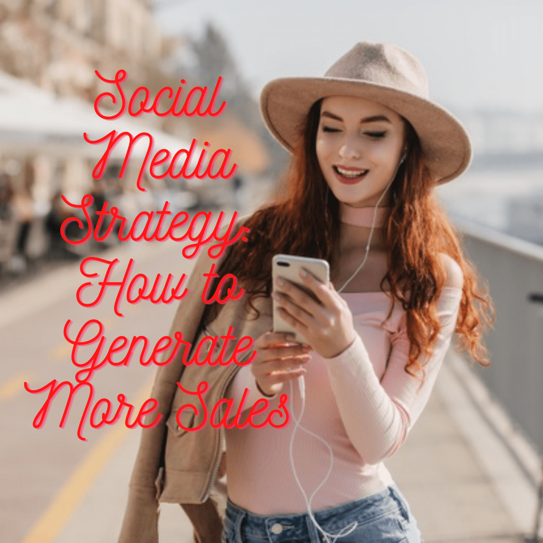 Social Media Strategy: 5 Tips on How to Generate More Sales 