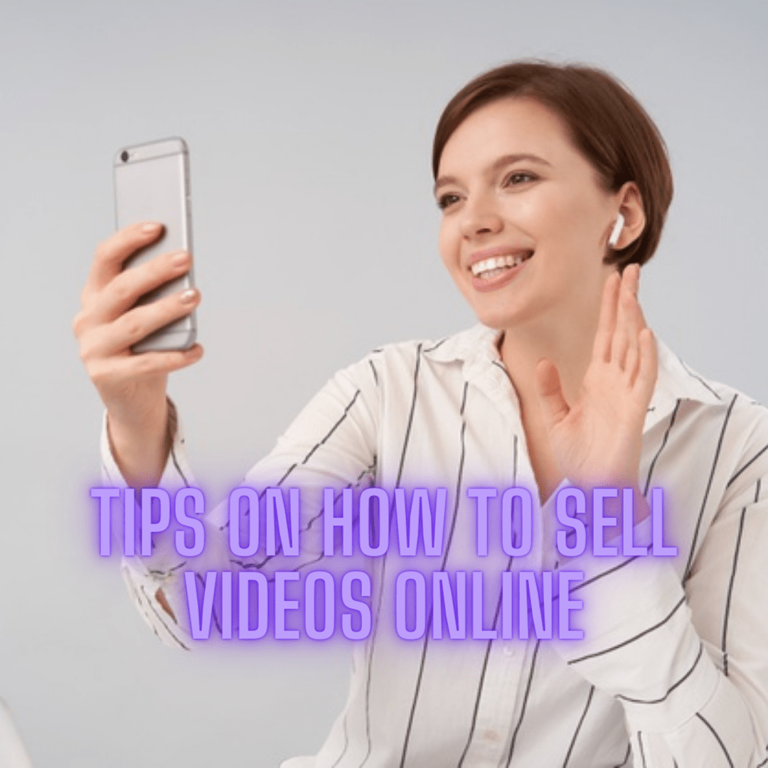 Videos: 6 Tips on How to Sell Videos Online and Increase Your Passive Income
