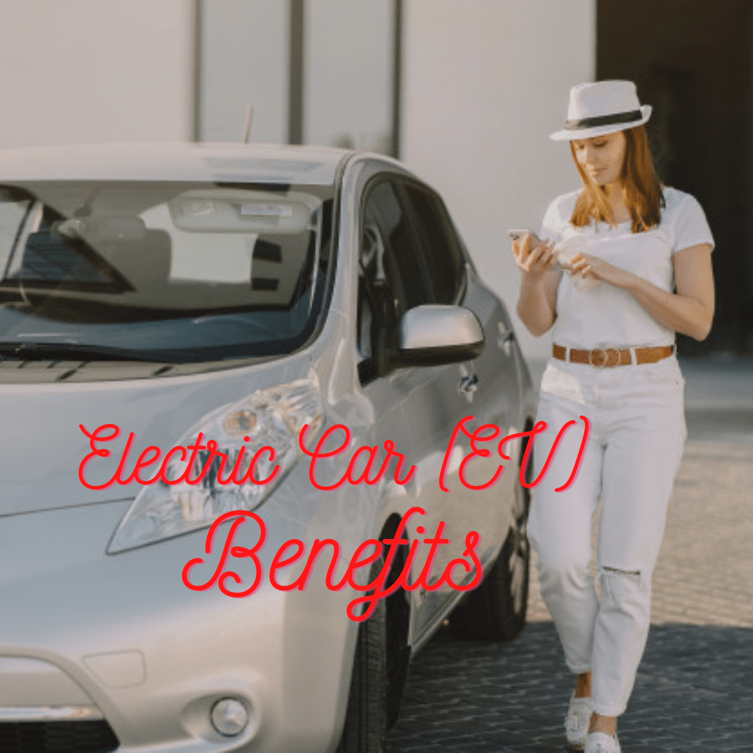 Electric Cars (Electric Vehicles or EV): 7 Benefits and A Bright Future
