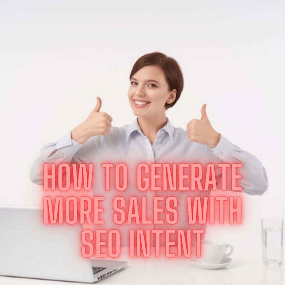 SEO: 5 Tips on How to Generate More Sales with SEO Intent