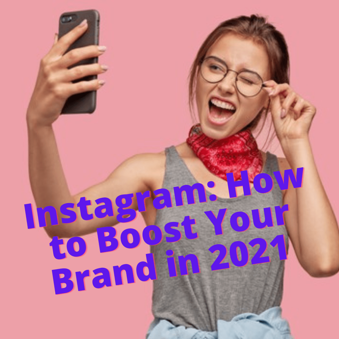 Instagram 7 Tips on How to Boost Your Brand in 2021 Profits Online