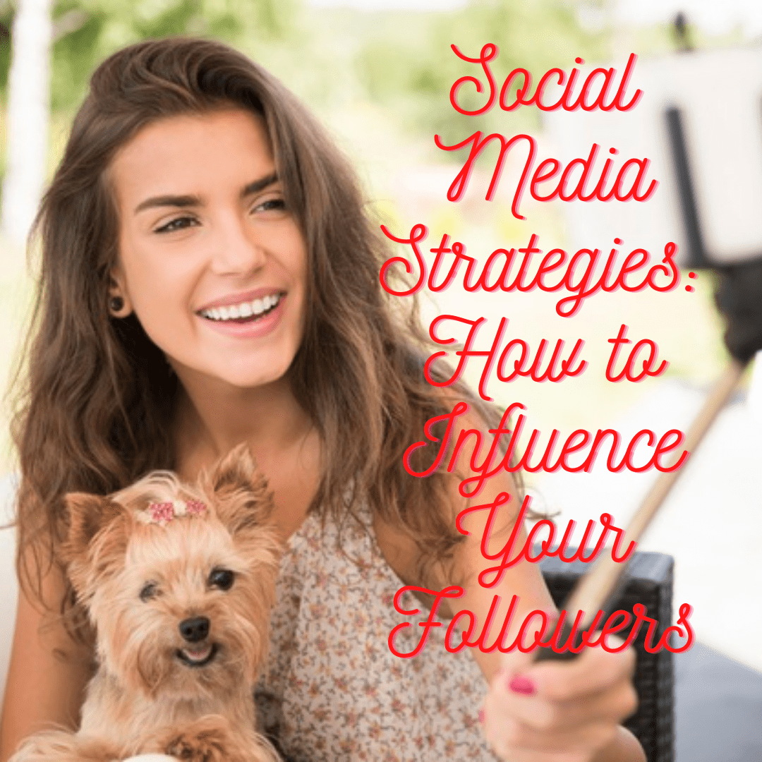 Social Media Strategies: 7 Tips on How to Influence and Inspire Your Followers
