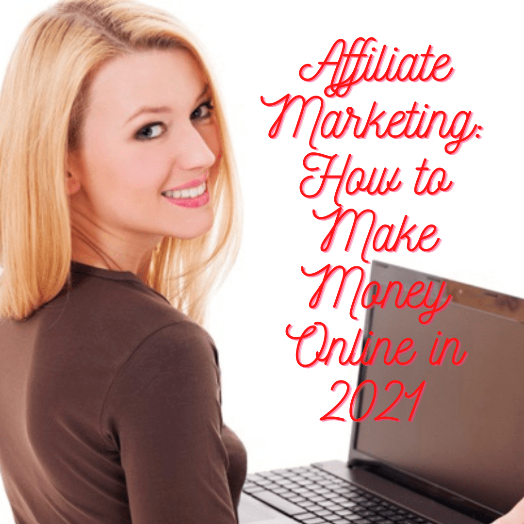 Affiliate Marketing: 8 Tips on How to Make Money Online in 2021
 