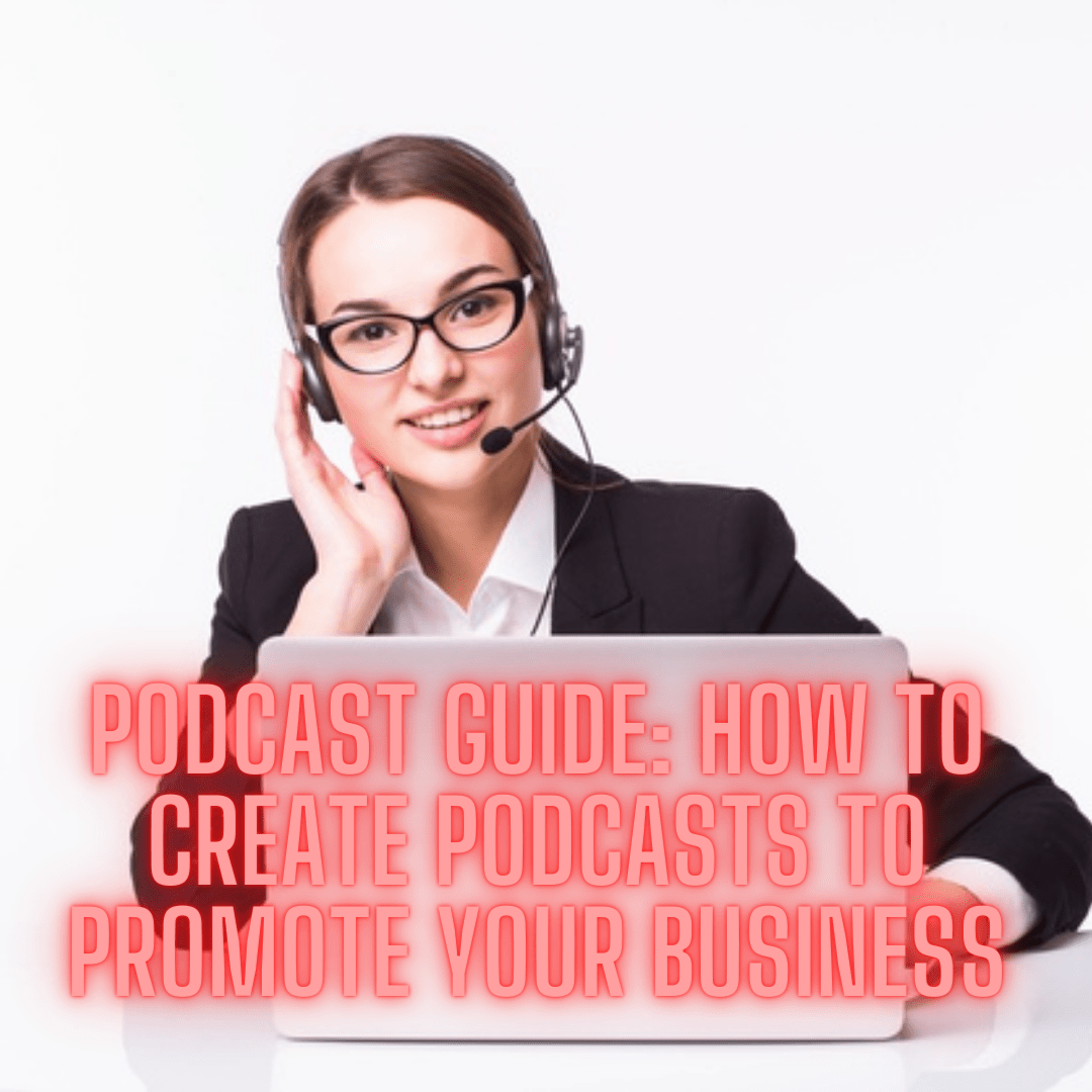 Podcast Guide: 7 Tips on How to Create Podcasts to Promote Your Business - (Audio Promotion)


